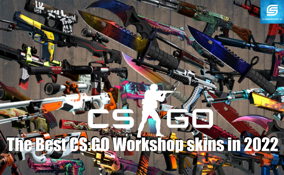 The Best CS:GO Workshop skins in 2022