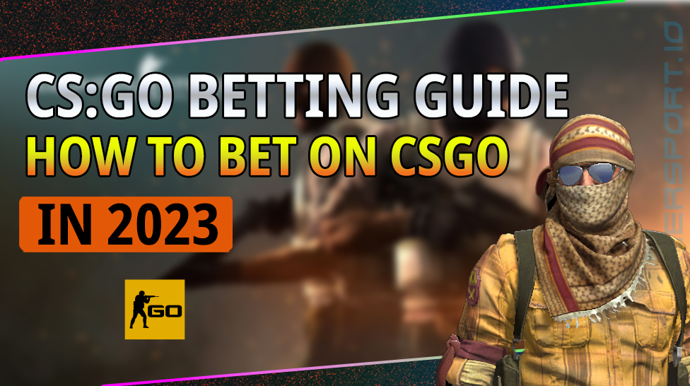 CS:GO BETTING GUIDE 2023 | HOW TO BET ON CS:GO