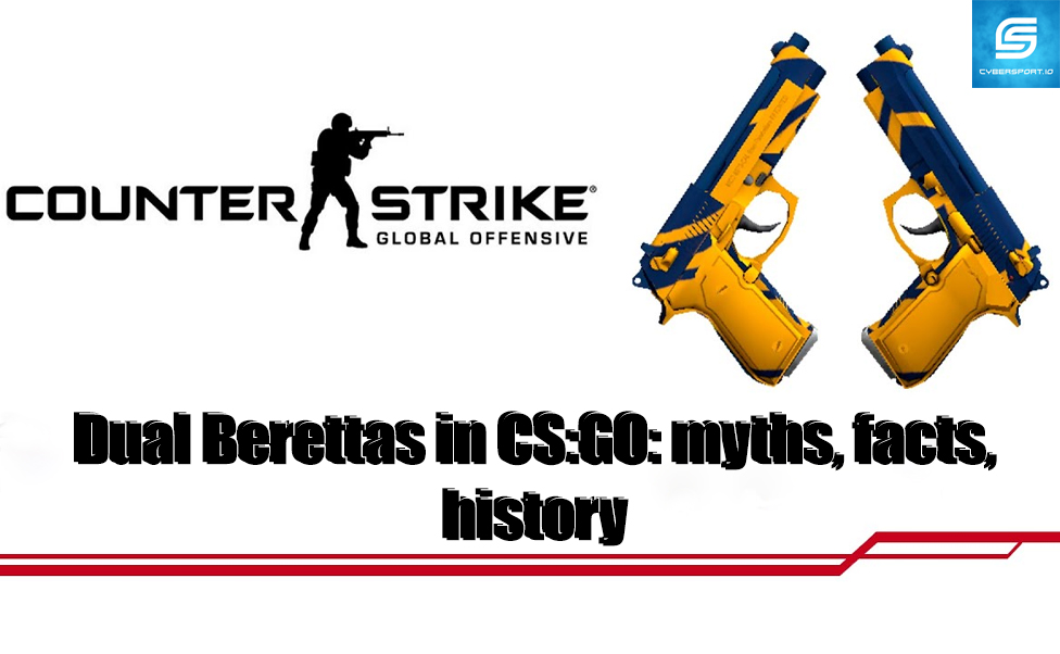Dual Berettas in CS:GO: myths, facts, history