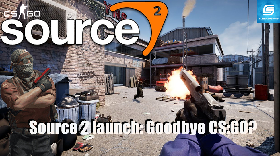 Source 2 launch: Goodbye CS:GO?