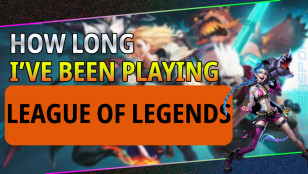 HOW LONG I'VE BEEN PLAYING LEAGUE OF LEGENDS