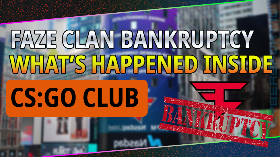 FAZE CLAN BANKRUPTCY: WHAT’S HAPPENED INSIDE THE CS:GO CLUB?
