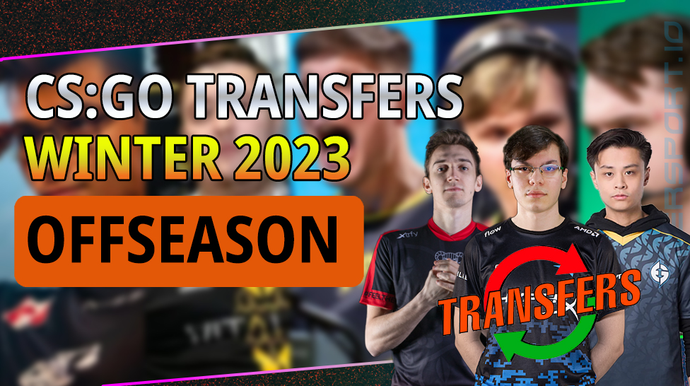CS:GO TRANSFERS 2023 WINTER OFFSEASON