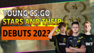 YOUNG CS:GO STARS AND THEIR DEBUTS