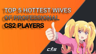 TOP 5 HOTTEST WIVES OF PROFESSIONAL CS2 PLAYERS