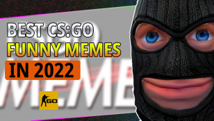BEST CS:GO MEMES 2022