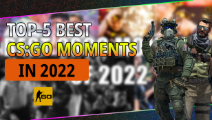 TOP-5 BEST CS:GO MOMENTS OF 2022