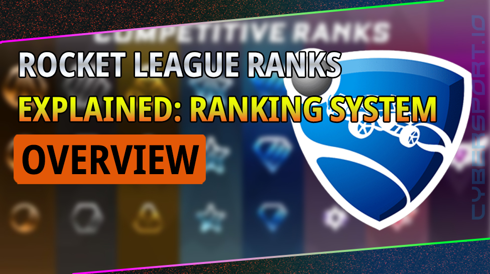 ROCKET LEAGUE RANKS EXPLAINED: RANKING SYSTEM OVERVIEW