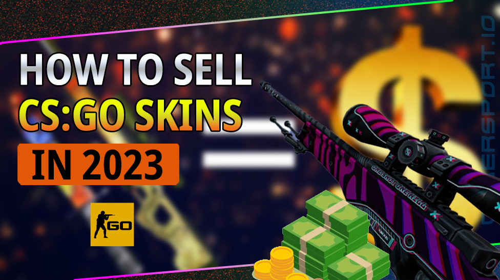 Interaktion Norm afhængige HOW TO SELL CS:GO SKINS IN 2023 | Cyber-sport.io
