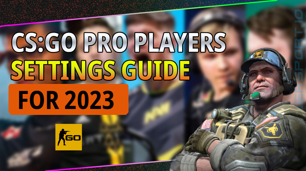 CS:GO PRO PLAYERS SETTINGS GUIDE FOR 2023