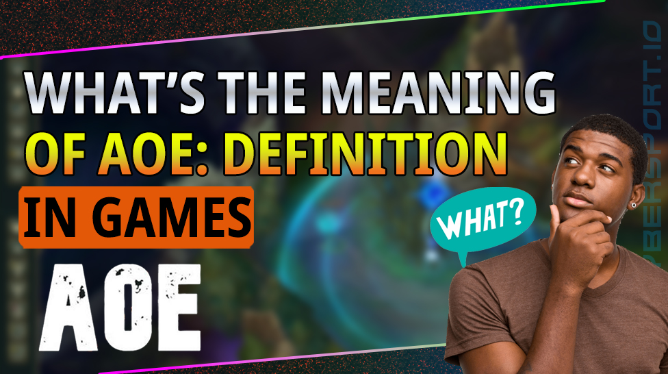 WHAT’S THE MEANING OF AOE IN GAMES?