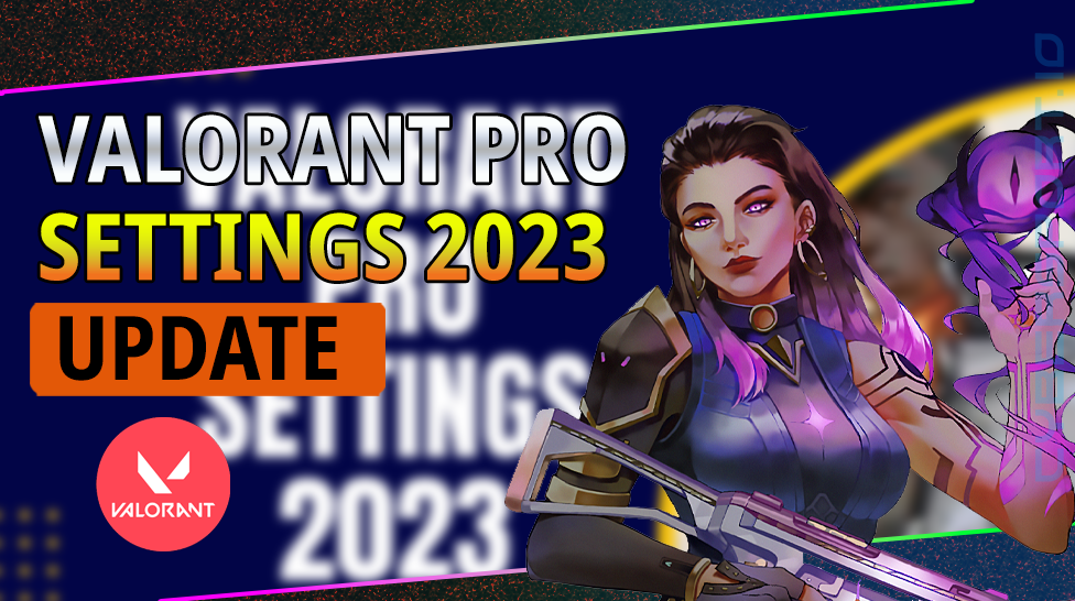 VALORANT PRO SETTINGS 2023 UPDATE