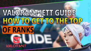 VALORANT JETT GUIDE: HOW TO GET TO THE TOP OF RANKS
