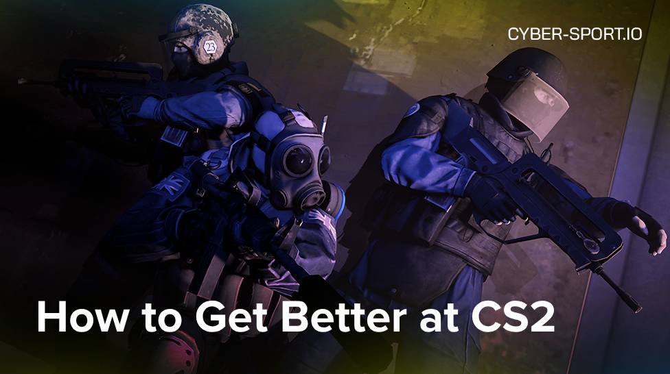 How to Get Better at CS2 in 2024