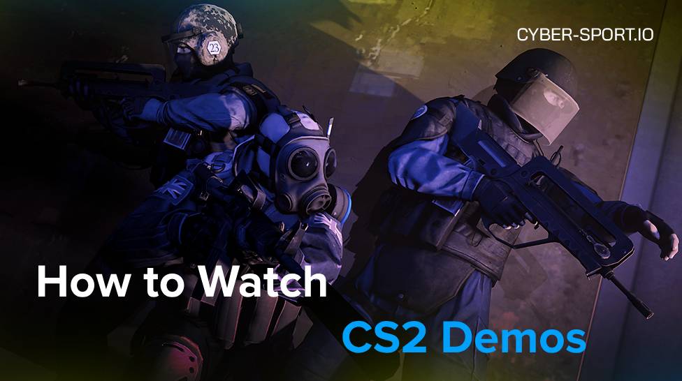 How to Watch CS2 Demos – Methods to Use