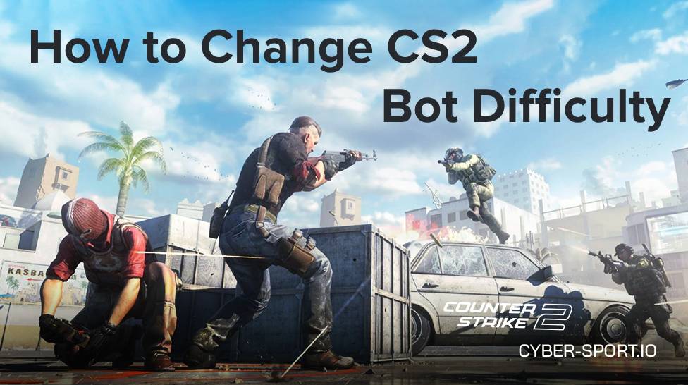 How to Change CS2 Bot Difficulty?