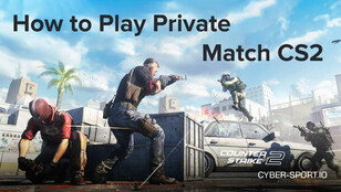 How to Play Private Match CS2?