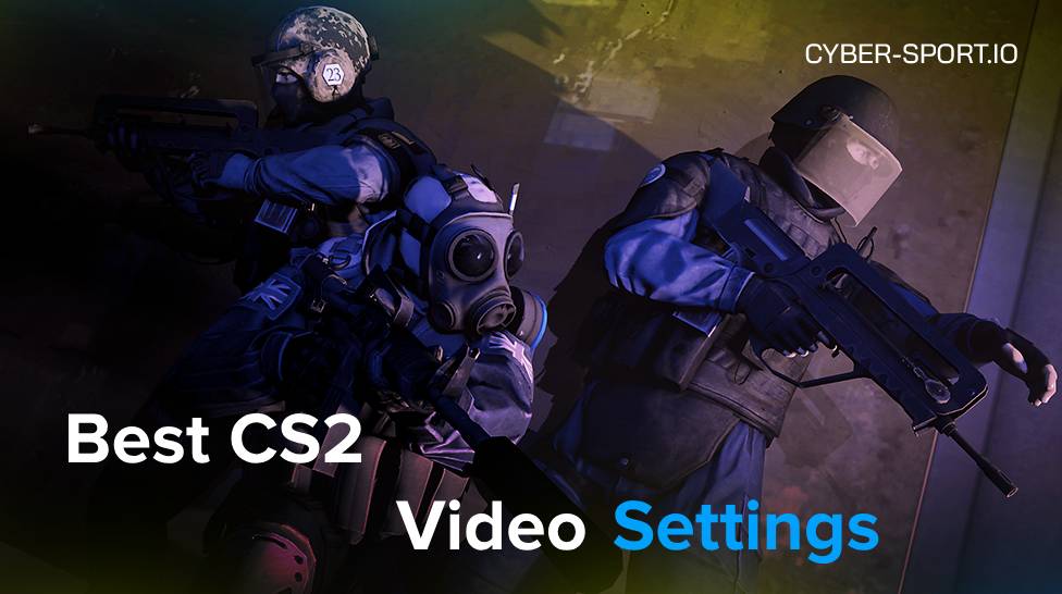 Best CS2 Video Settings