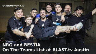 NRG and BESTIA Seal Their Spots in the BLAST.tv Austin Major Team List