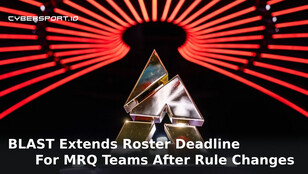 BLAST Extends Major Roster Deadline for MRQ Teams Following Rule Clarification